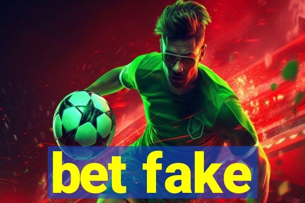 bet fake